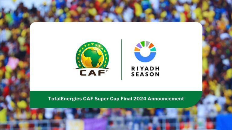 RIYAD DESIGNEE VILLE HOTE DE LA FINALE DE LA SUPERCOUPE DE LA CAF TOTALENERGIES 2024